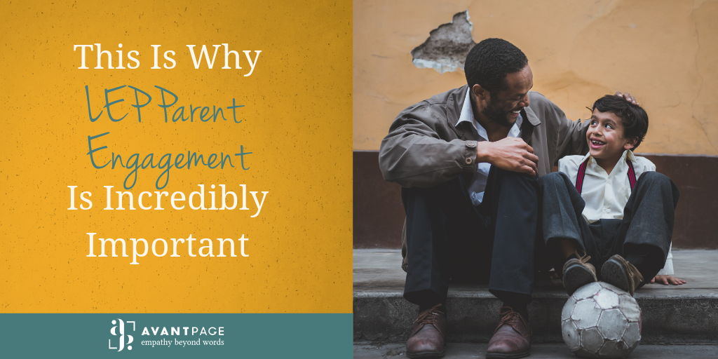 This Is Why LEP Parent Engagement Is Incredibly Important